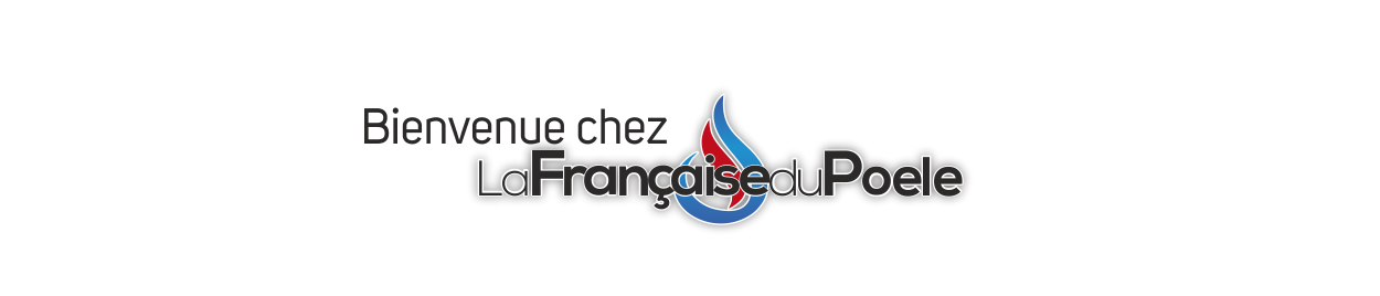 Bienvenue à la Française du Poêle
